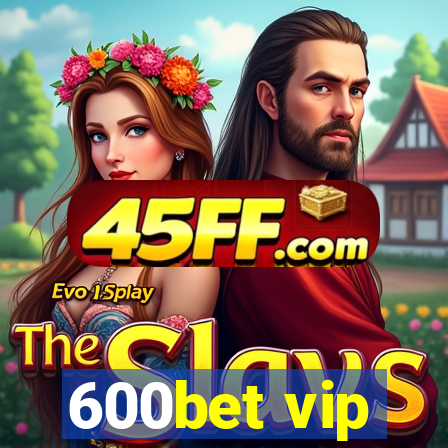 600bet vip